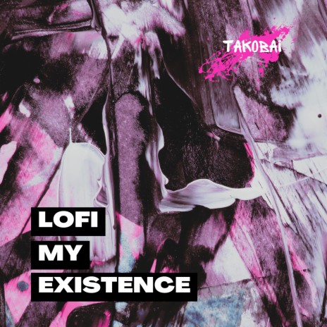 LoFi My Existence | Boomplay Music