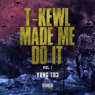 T-kewl made me do it vol 1