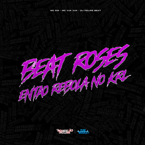 Beat Roses Então Rebola no Krl ft. Mc Vuk Vuk & DJ Felipe Beat | Boomplay Music