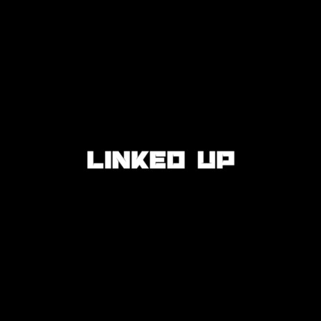 Linked Up ft. TK Kravitz & Nessly | Boomplay Music