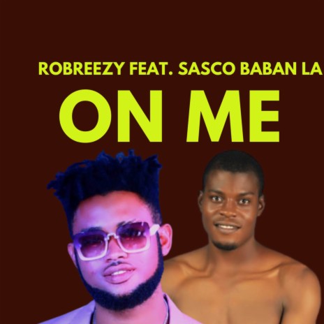 ON ME ft. SASCO BABAN LA | Boomplay Music