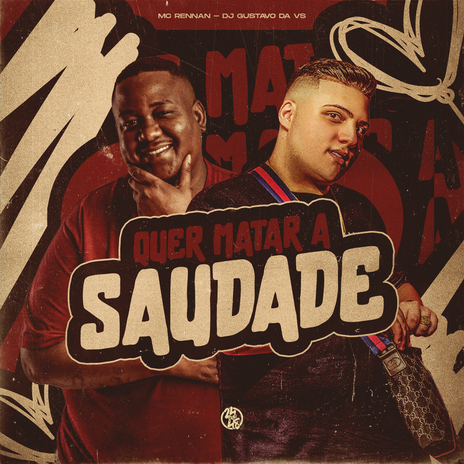 Quer Matar a Saudade ft. DJ GUSTAVO DA VS | Boomplay Music