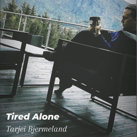 Tired Alone | Boomplay Music