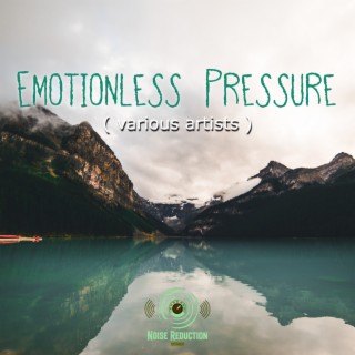 Emotionless Pressure