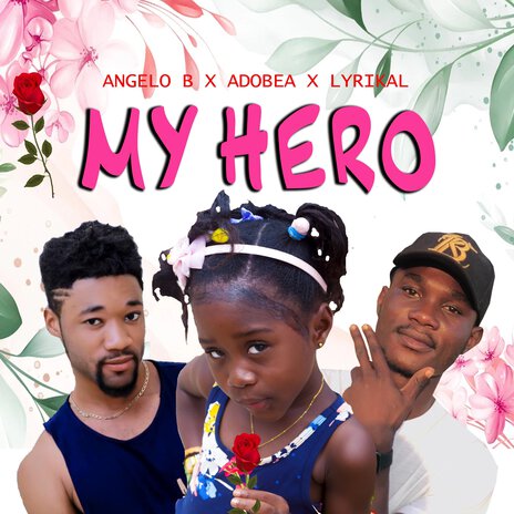 MY HERO (Speed Up) ft. Adobea & Lyrikal | Boomplay Music