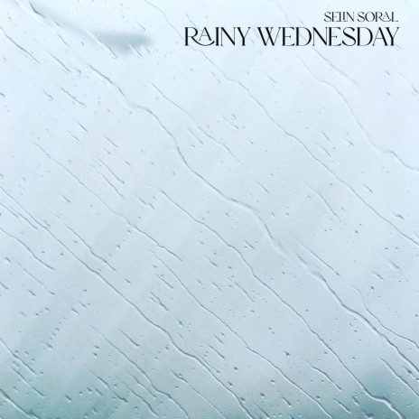 Rainy Wednesday | Boomplay Music