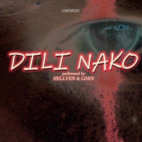 Dili Nako (LDRN x HellVen) | Boomplay Music