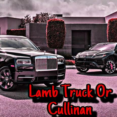 Lamb Truck Or Cullinan | Boomplay Music