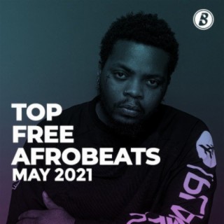 Top Free Afrobeats - May 2021