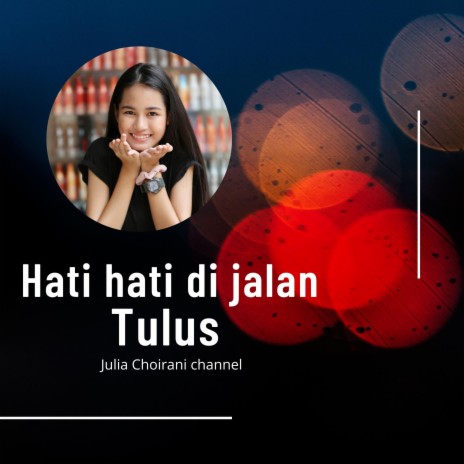 Hati Hati Di Jalan _ Tulus _ Cover Julia Choirani | Boomplay Music