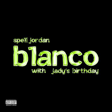 Blanco (Sped Up) ft. JADY'S BIRTHDAY