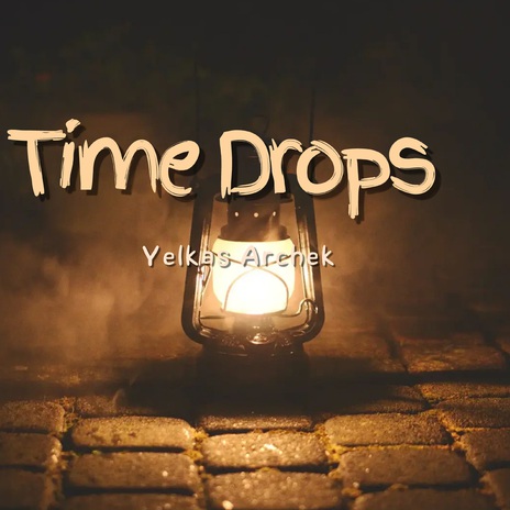 Time Drops | Boomplay Music