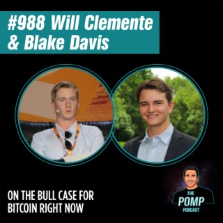 #988 Will Clemente & Blake Davis On The Bull Case For Bitcoin Right Now