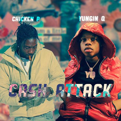 Cash Attack ft. Chicken P | Boomplay Music