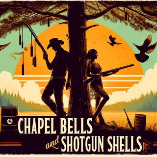 Chapel Bells And Shotgun Shells