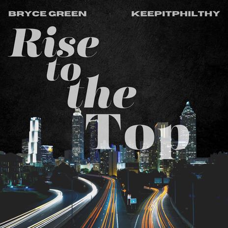 Rise To The Top ft. KeepItPhilthy | Boomplay Music