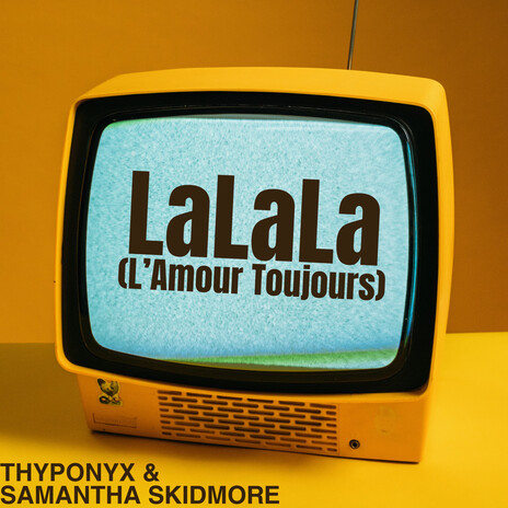 LaLaLa (L'amour Toujours) ft. Samantha Skidmore