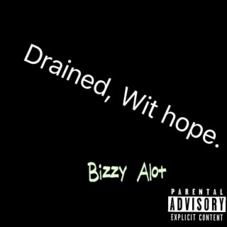 Drained, Wit hope.