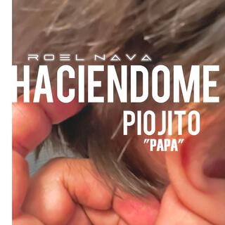 ROEL NAVA HACIENDOME PIOJITO PAPA