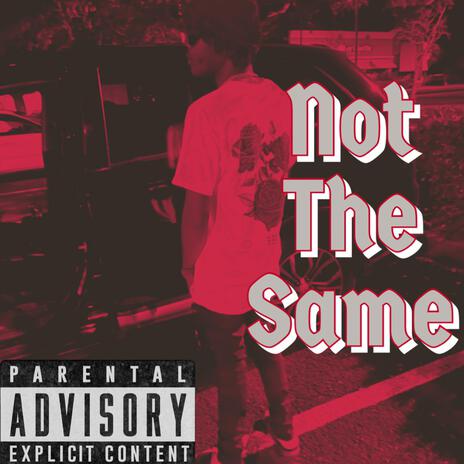 Not The Same | Boomplay Music