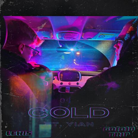 Cold ft. Go[ø]d Trip, YIAN & NINA