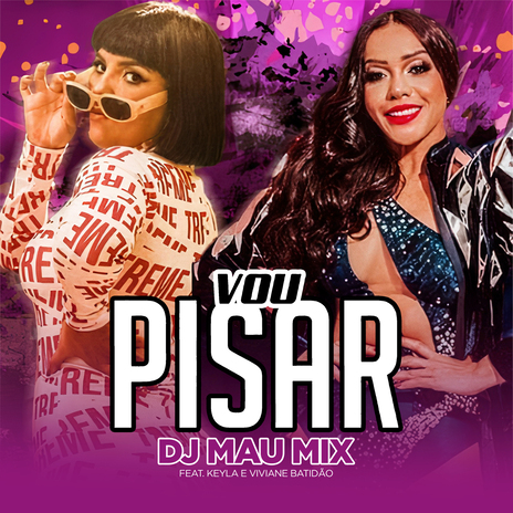 Vou Pisar ft. KEILA & Viviane Batidão | Boomplay Music