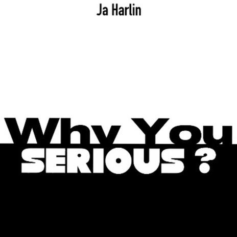 Why You So Serious | Boomplay Music