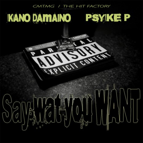 SAY WAT U WANT ft. KANO DAMAINO | Boomplay Music