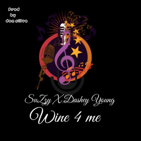 Wine For Me ft. Dashey Young | Boomplay Music