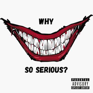 Why So Serious?