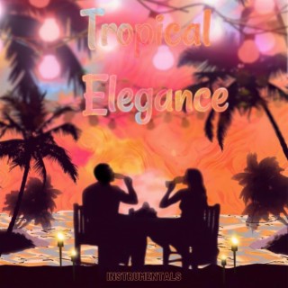 Tropical Elegance (Instrumentals) (Instrumental)
