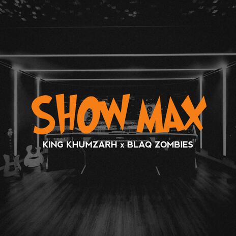 Showmax ft. BlaQ Zombies | Boomplay Music