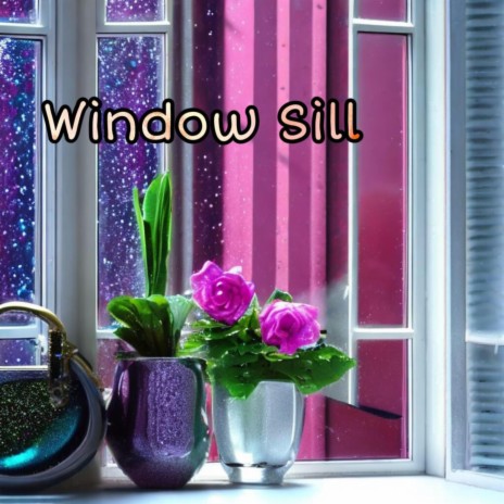 Window Sill | Boomplay Music