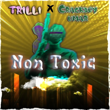 Non Toxic (feat. Crackboy Umar) | Boomplay Music