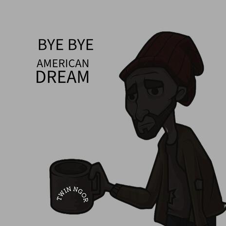 Bye Bye American Dream | Boomplay Music