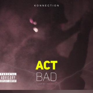 Act Bad