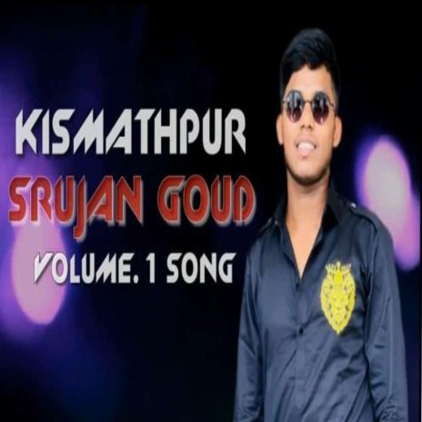 Kismathpur Srujan Goud Dostana Song Volume-1