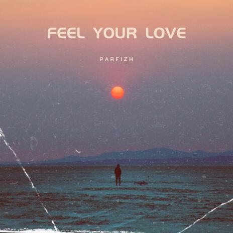 Feel Your Love | Boomplay Music