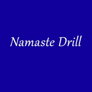 Namaste Drill