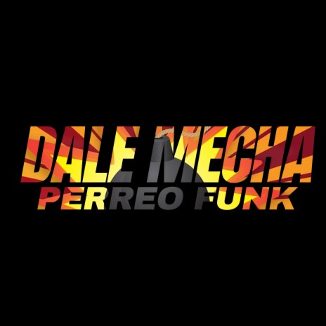 Dale Mecha (Perreo Funk) ft. Dj Paradox RLP | Boomplay Music