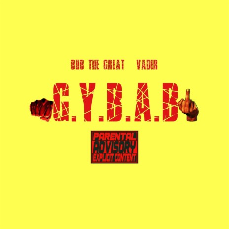 G.Y.B.A.B ft. Vader | Boomplay Music