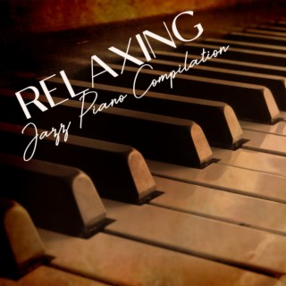 Relaxing Jazz Piano Compilation