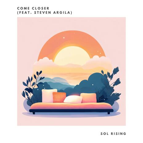 Come Closer ft. Steven Argila | Boomplay Music