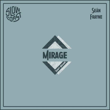 Mirage (Sean's Version) ft. Slow Coast | Boomplay Music