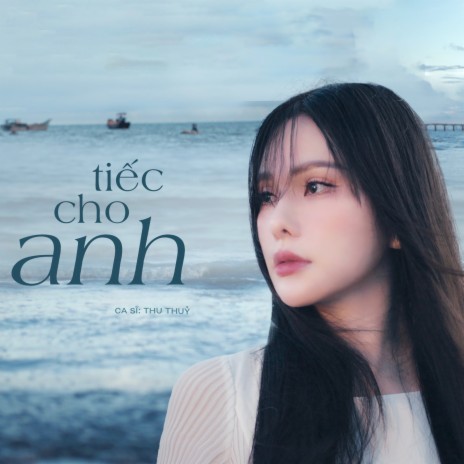 Tiếc Cho Anh | Boomplay Music