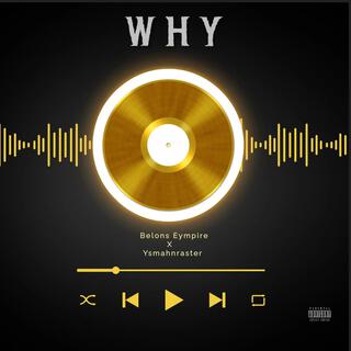 Why (feat. Ysmahnraster)