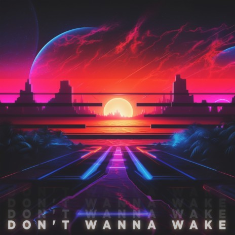 Don't Wanna Wake | Boomplay Music