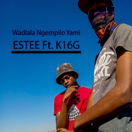 Wadlala Ngempilo Yami ft. K16G | Boomplay Music