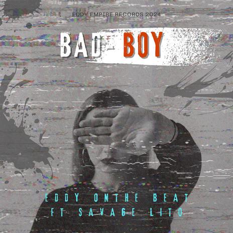 Bad Boy (feat. Savage Lito) | Boomplay Music