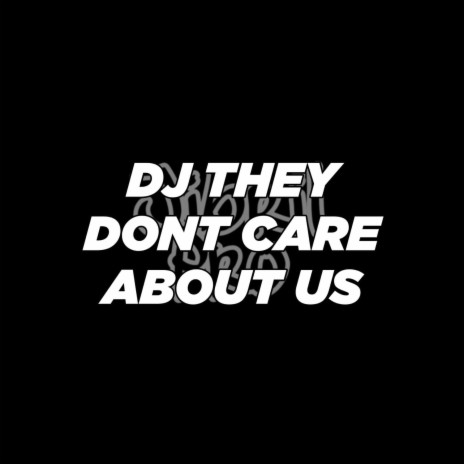 DJ They Don't Care About Us | Boomplay Music